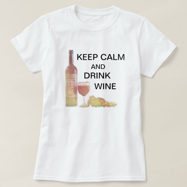 Camiseta Guarde el vino tranquilo de la bebida (Diseño del anverso)