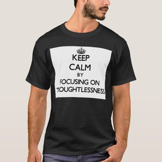 Camiseta Guarde la calma centrándose en la irreflexión (Anverso)