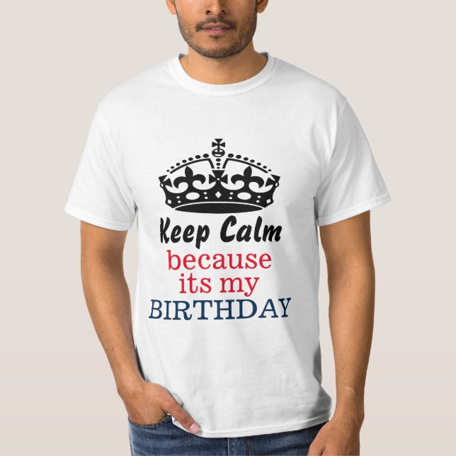 Camiseta Guarde la calma porque su mi cumpleaños (Anverso)