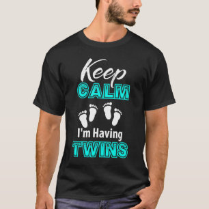 Camiseta Guarde la calma que estoy teniendo gemelos, mamá