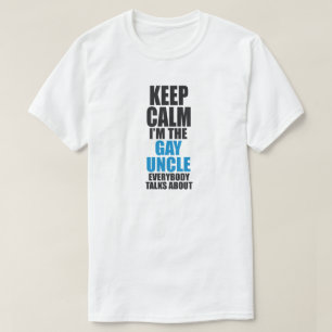 Camiseta GUARDE LA CALMA que soy EL TÍO GAY EVERYBODY HABLO