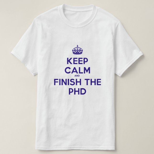 Camiseta Guarde la calma y acabe el PHD (Diseño del anverso)