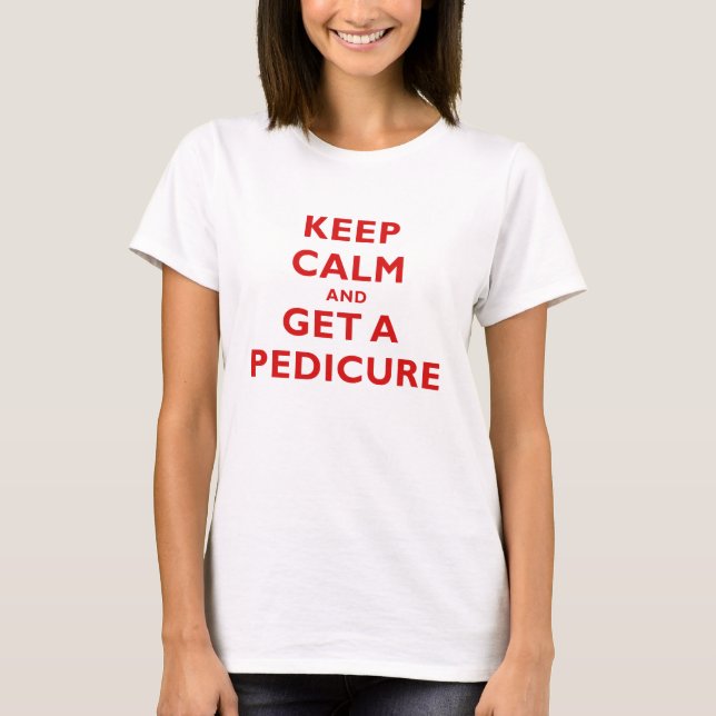 Camiseta Guarde la calma y consiga un Pedicure (Anverso)