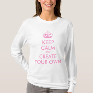 Camiseta Guarde la calma y continúe crean su propio rosa