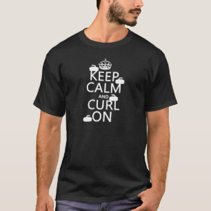 Camiseta Guarde la calma y encréspese en (cualquier color)