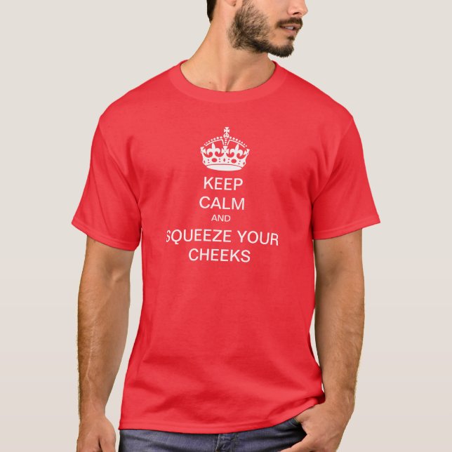 Camiseta Guarde la calma y exprima sus mejillas (Anverso)