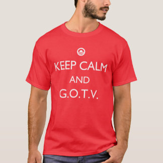 Camiseta Guarde la calma y GOTV (salga del voto)