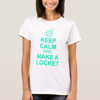 Camiseta Guarde la calma y haga un Locket
