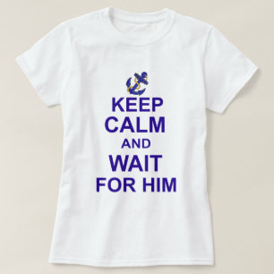 Camiseta Guarde la calma y la espera para él