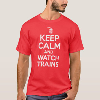 Camiseta Guarde la calma y mire los trenes - locomotora de