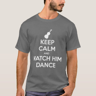 Camiseta Guarde la calma y mírelo bailar