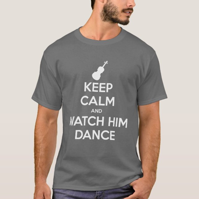 Camiseta Guarde la calma y mírelo bailar (Anverso)