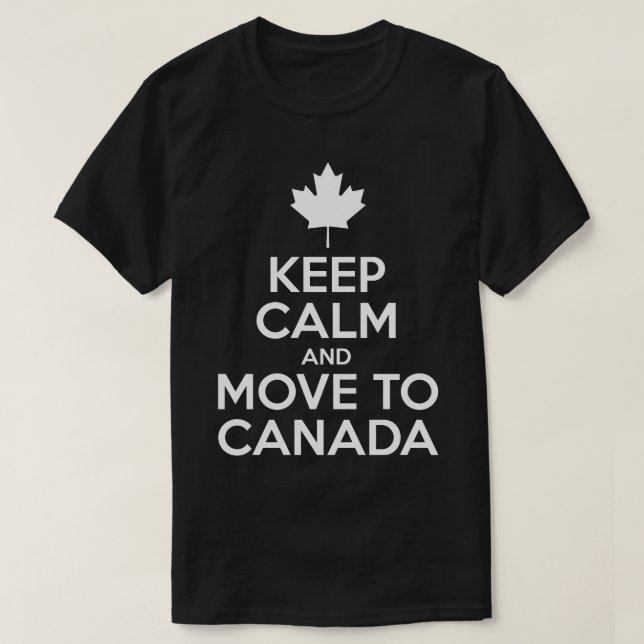 Camiseta Guarde la calma y muévase a Canadá (Diseño del anverso)