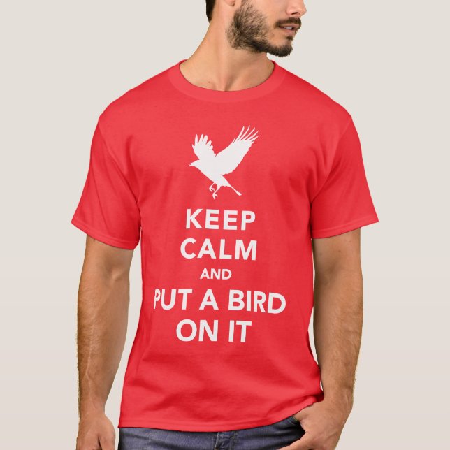 Camiseta Guarde la calma y ponga un pájaro en él (Anverso)