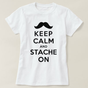 Camiseta Guarde la calma y Stache encendido