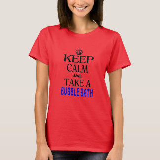 Camiseta Guarde la calma y tome un baño de burbujas