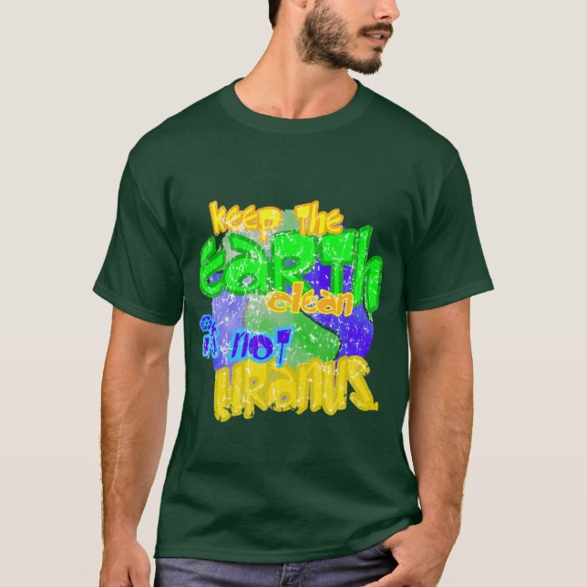 Camiseta Guarde la tierra limpian su no Urano (Anverso)
