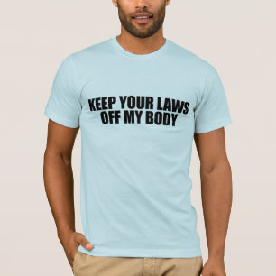 Camiseta Guarde sus leyes de mi cuerpo