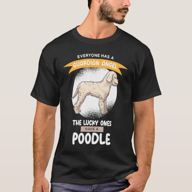 Camiseta Guardian Angels the Lucky ones Have A Poodle (Anverso)