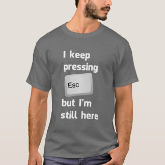 Camiseta Guardo el presionar de la tecla de escape pero