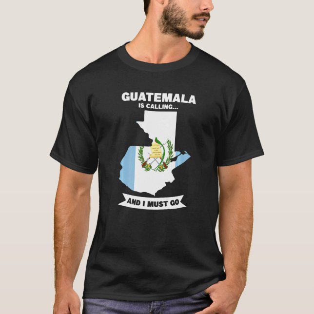 Camiseta Guatemala Está Llamando Y Debo Ir A Guatemala (Anverso)