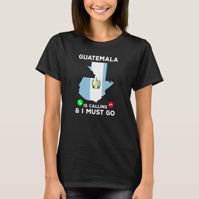 Camiseta Guatemala Está Llamando Y Debo Ir A La Fl Guatemal (Anverso)