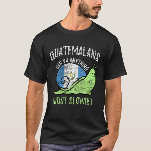 Camiseta Guatemalans Can Do Anything Just Slower  Guatemala (Anverso)