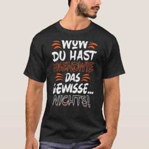 Camiseta ¡Guau, De Alguna Manera Tienes Nada Seguro!