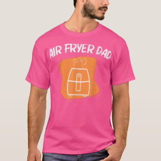 Camiseta Guay Air Fryer Para Papá Padre Cocinando Gadget Co