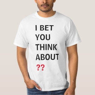 Camiseta ¡Guay! Apuesto a que piensas en (agrega tu propio 