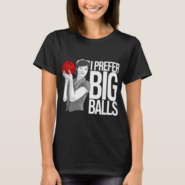 Camiseta Guay Bowling es gracioso que prefiera las grandes  (Anverso)