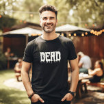 Camiseta Guay DEAD Drippy Script Fun Dad Halloween<br><div class="desc">¡Acepta a tu Muerto más fresco! 🎃 Personalizar esta diversión de Halloween tee con tu propio giro. ¡Prepárate para un estilo espeluznante! 👻 #CoolDadTee #HalloweenFun #DadsCostume</div>
