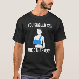 Camiseta Guay Deberías Ver Al Otro Tipo Gracioso Brazo Roto