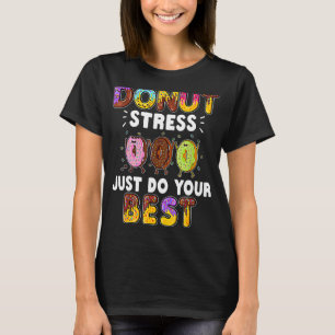 Camiseta Guay Doughnut Donut Stress Haz lo mejor que puedas