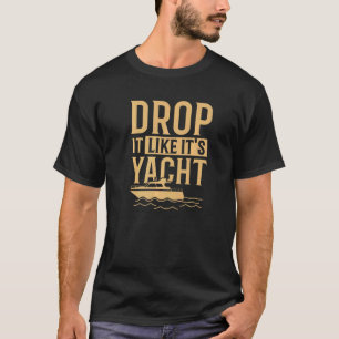 Camiseta Guay Drop It Like its Yacht Sailing