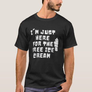 Camiseta Guay Estoy aquí por el dulce crema de hielo gratis