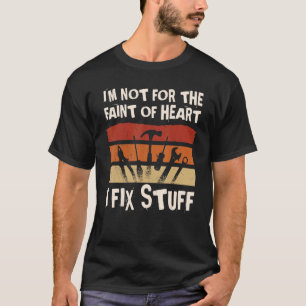 Camiseta Guay handyman No estoy a favor del débil corazón q
