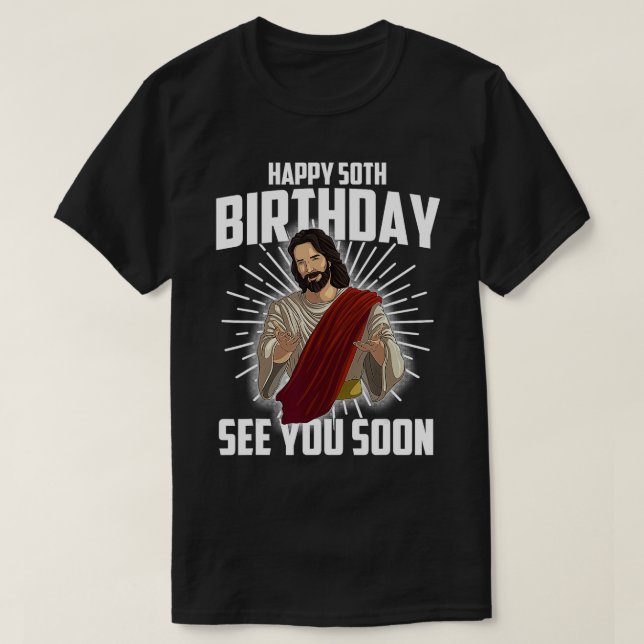 Camiseta Guay Happy 50th Birthday Gift Gracioso Jesús te ve (Diseño del anverso)