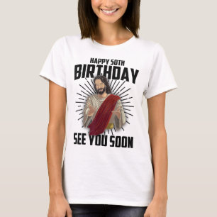 Camiseta Guay Happy 50th Birthday Gift Gracioso Jesús te ve