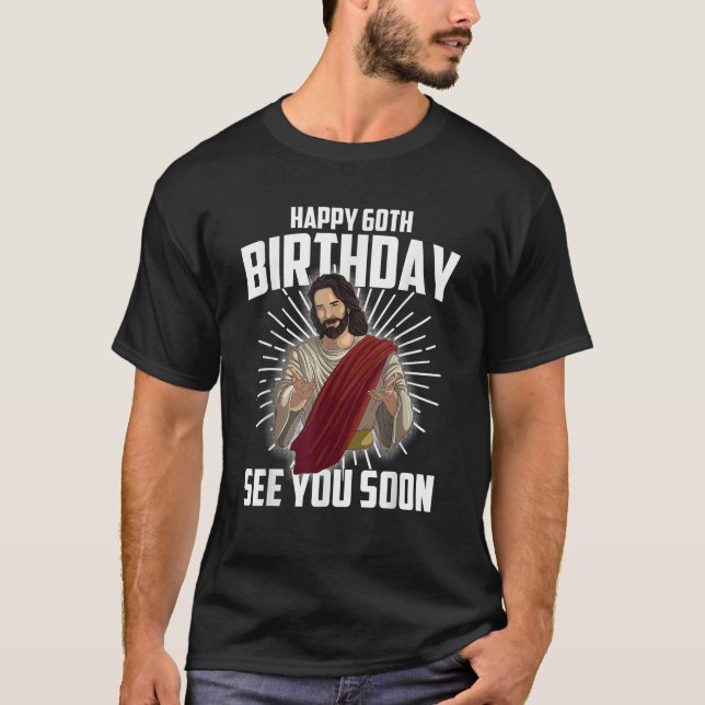 Camiseta Guay Happy 60th Birthday Gift Gracioso Jesús te ve (Anverso)
