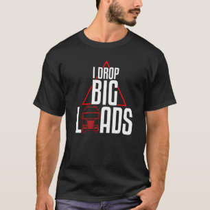 Camiseta Guay I Drop Big Loads Camioneros Camiones Pun