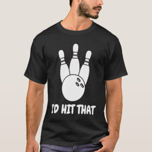 Camiseta Guay I Hit That Bowling Ball Pins Bowler Men Wom