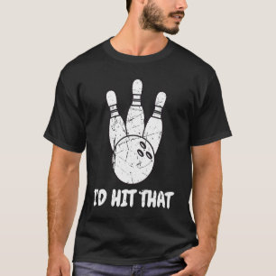 Camiseta Guay I Hit That Bowling Strike Ball Team Player