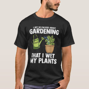 Camiseta Guay I Wet My Plants Funny Plant Gardening Gift Me