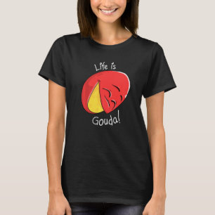 Camiseta Guay Life Is Gouda Cow Milese Cheese Come