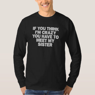 Camiseta Guay Minimal Gracioso Si Crees Que Estoy Loco Que