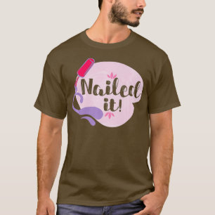 Camiseta Guay Nailing Nail Art Nail Lover Nail Tech