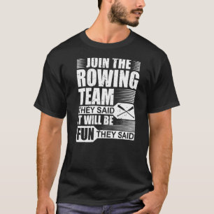 Camiseta Guay Rower Se Une Al Equipo De Rowing Dijeron Que