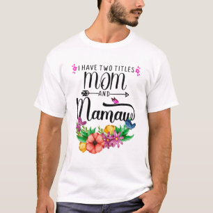Camiseta Guay Tengo Dos Títulos Mamá Y Mamaw Flowers Mothe
