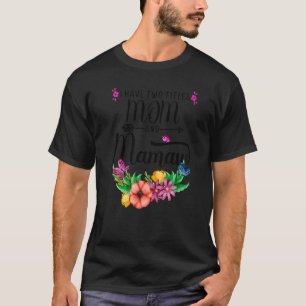 Camiseta Guay Tengo Dos Títulos Mamá Y Mamaw Flowers Mothe